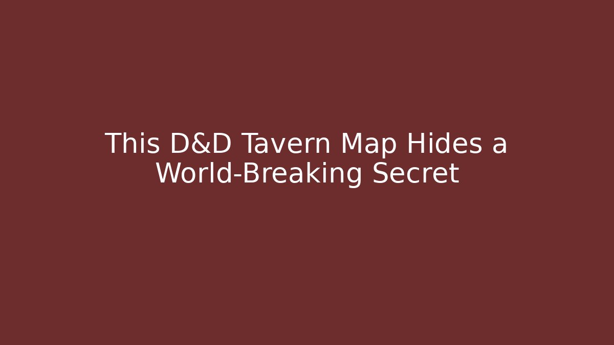 This D&D Tavern Map Hides a World-Breaking Secret