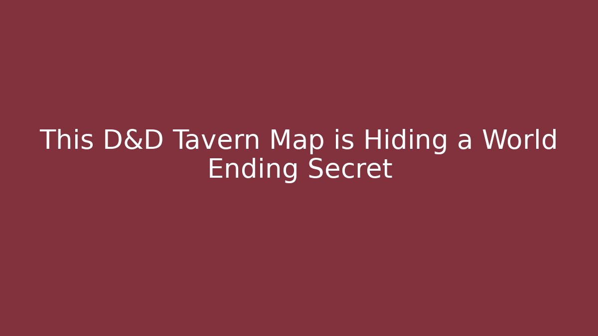 This D&D Tavern Map is Hiding a World Ending Secret