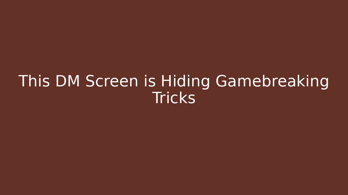 This DM Screen is Hiding Gamebreaking Tricks - Create More Assets