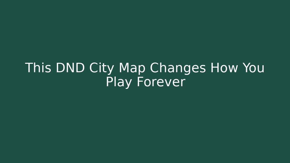 This DND City Map Changes How You Play Forever