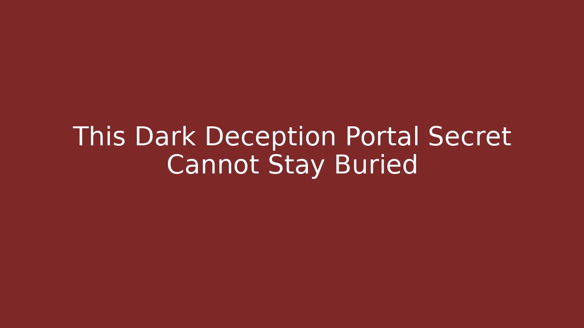 This Dark Deception Portal Secret Cannot Stay Buried - Create More Assets