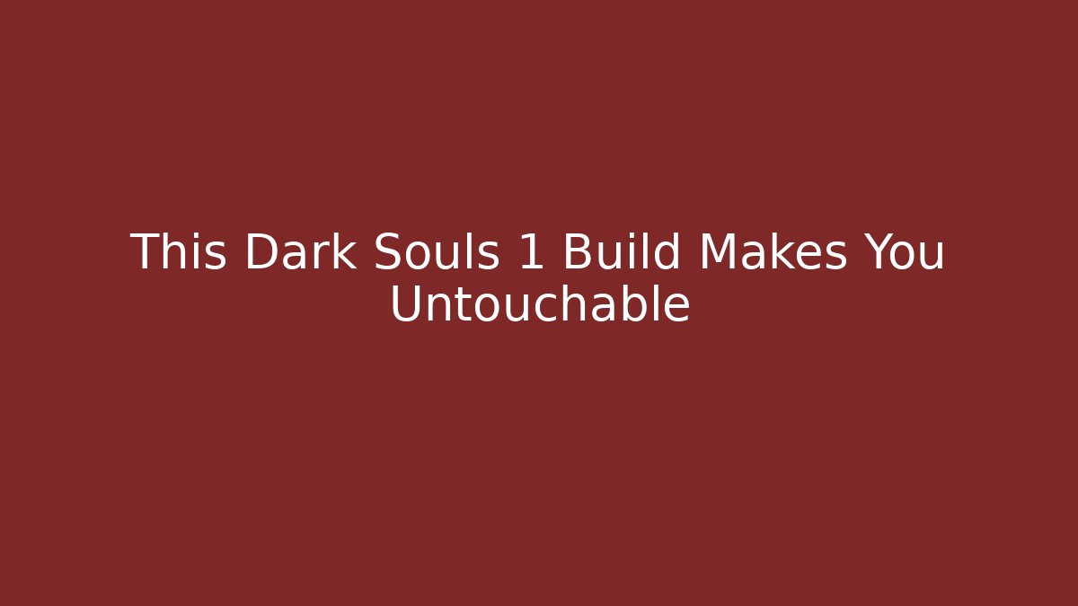 This Dark Souls 1 Build Makes You Untouchable - Create More Assets
