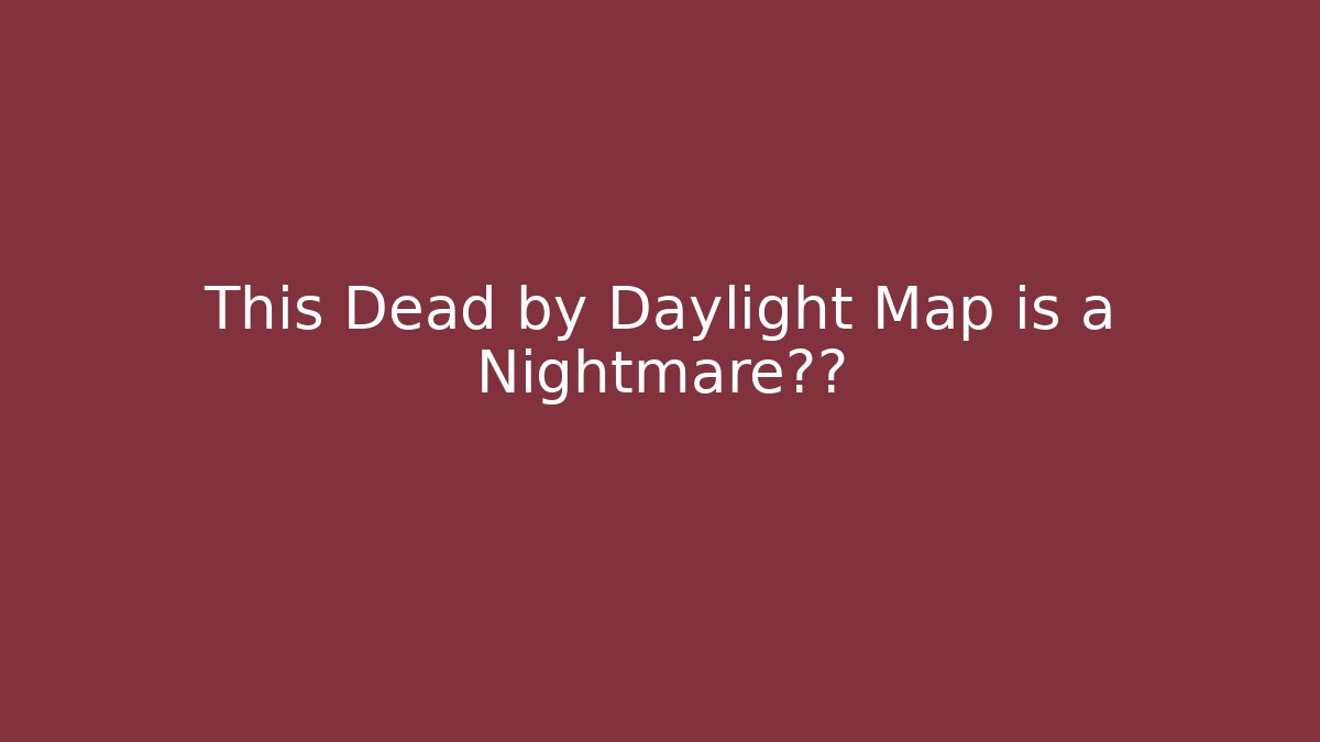 This Dead by Daylight Map is a Nightmare禁区