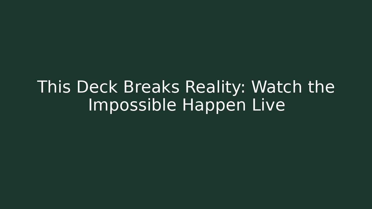This Deck Breaks Reality: Watch the Impossible Happen Live - Create More Assets