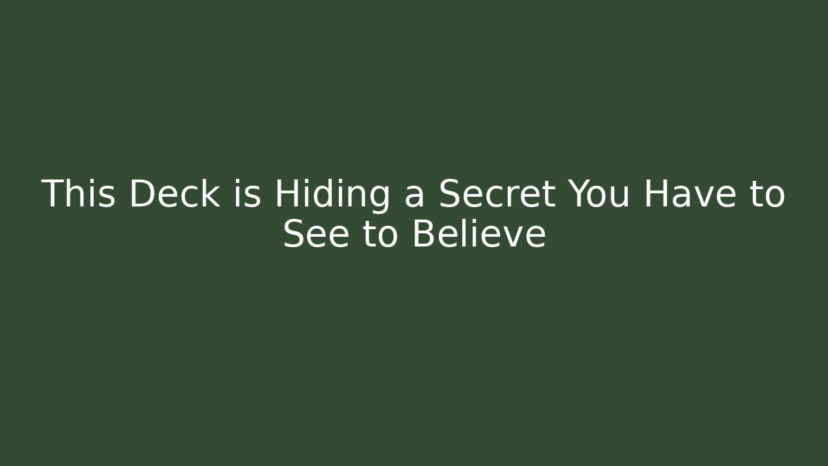 This Deck is Hiding a Secret You Have to See to Believe