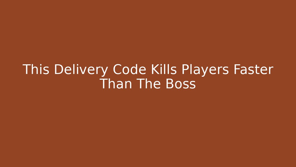 This Delivery Code Kills Players Faster Than The Boss - Create More Assets