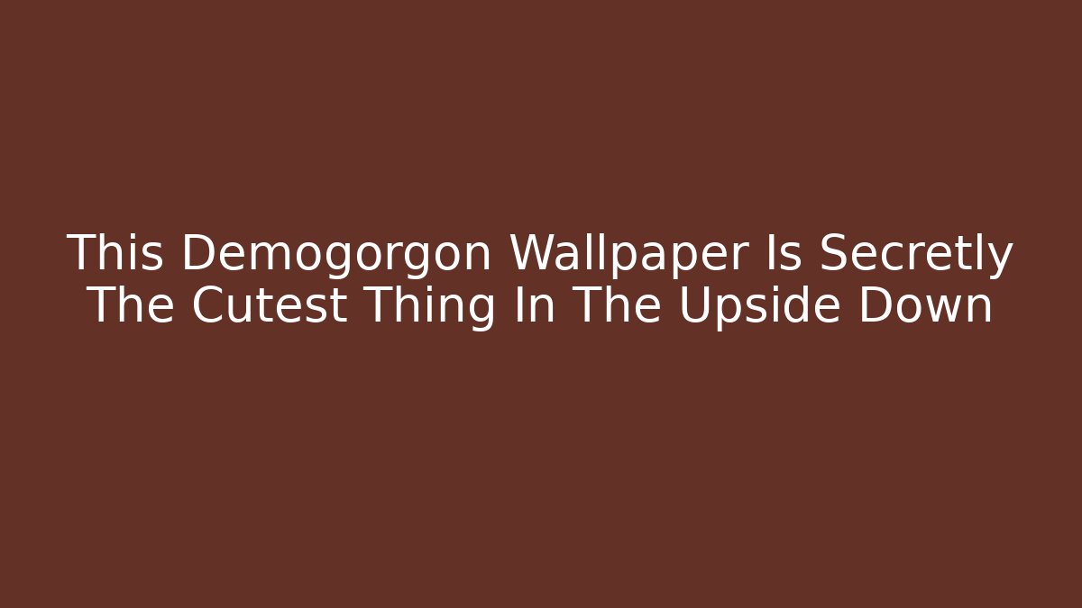 This Demogorgon Wallpaper Is Secretly The Cutest Thing In The Upside Down