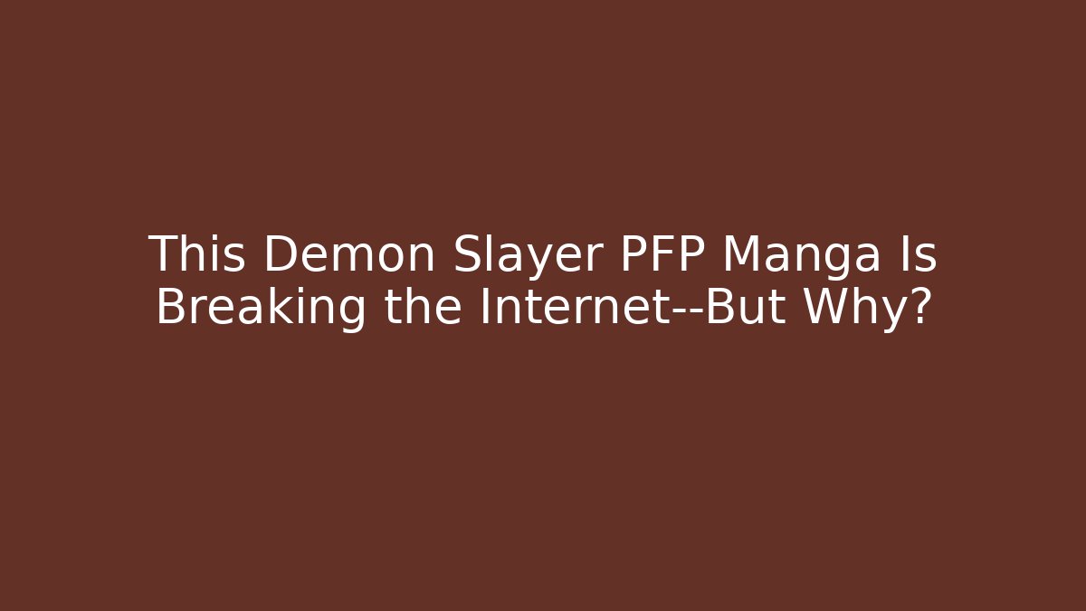 This Demon Slayer PFP Manga Is Breaking the Internet—But Why?