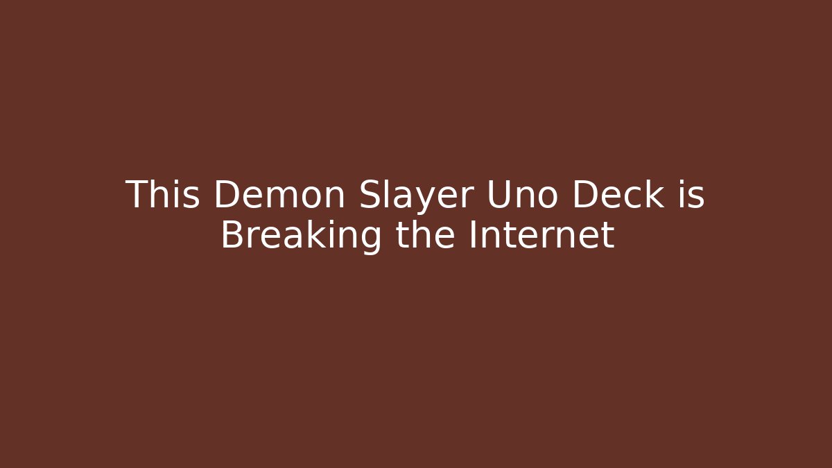 This Demon Slayer Uno Deck is Breaking the Internet