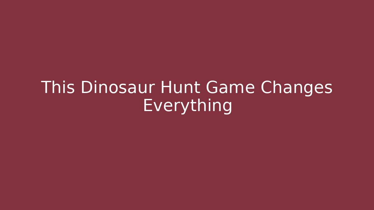 This Dinosaur Hunt Game Changes Everything - Create More Assets