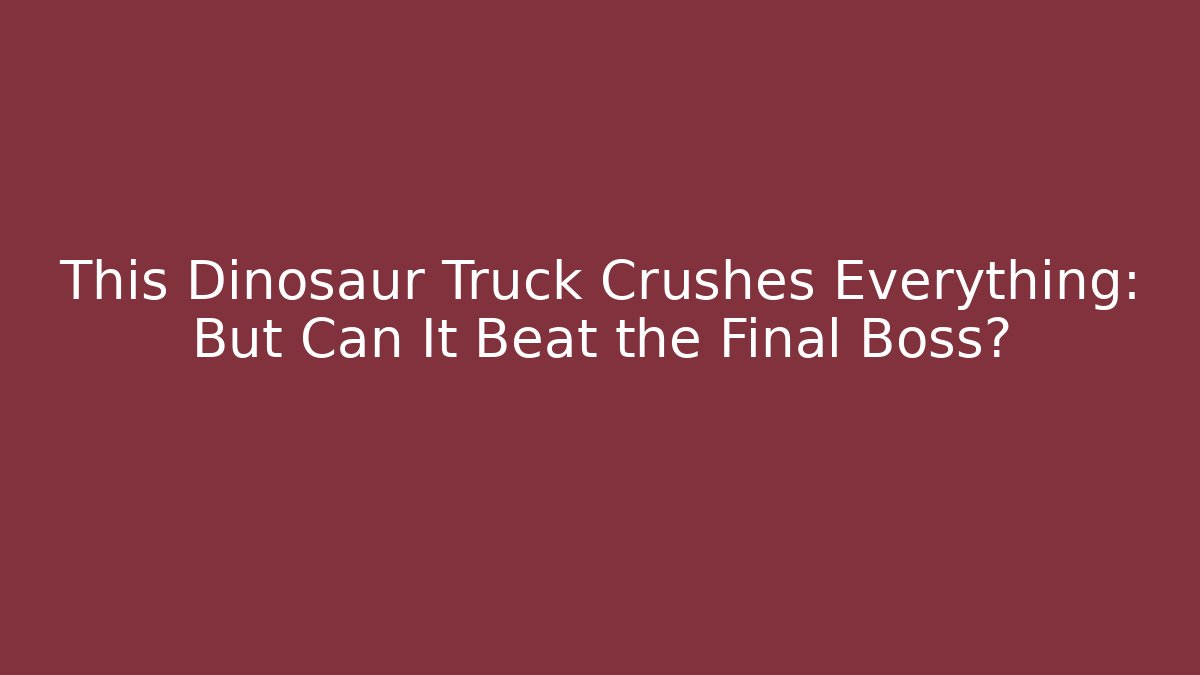 This Dinosaur Truck Crushes Everything: But Can It Beat the Final Boss?