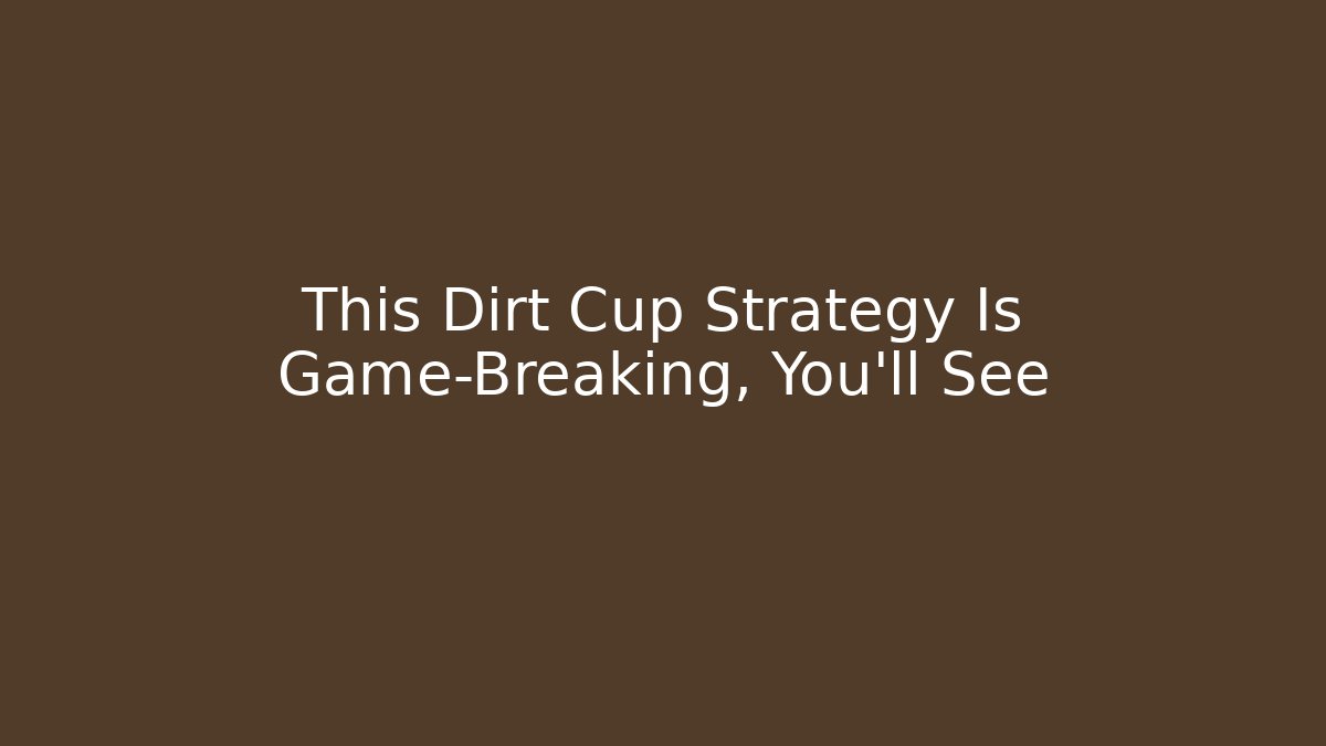 This Dirt Cup Strategy Is Game-Breaking, You'll See