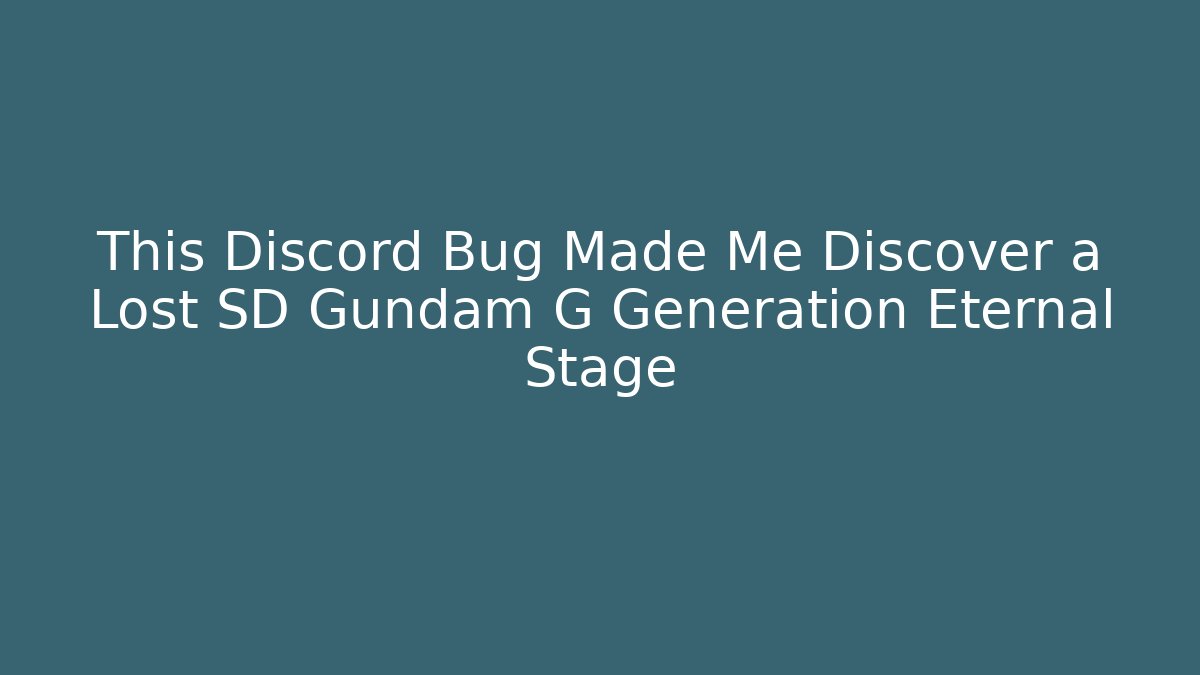 This Discord Bug Made Me Discover a Lost SD Gundam G Generation Eternal Stage