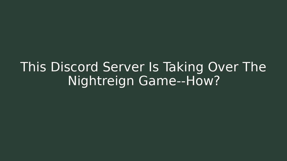 This Discord Server Is Taking Over The Nightreign Game—How?