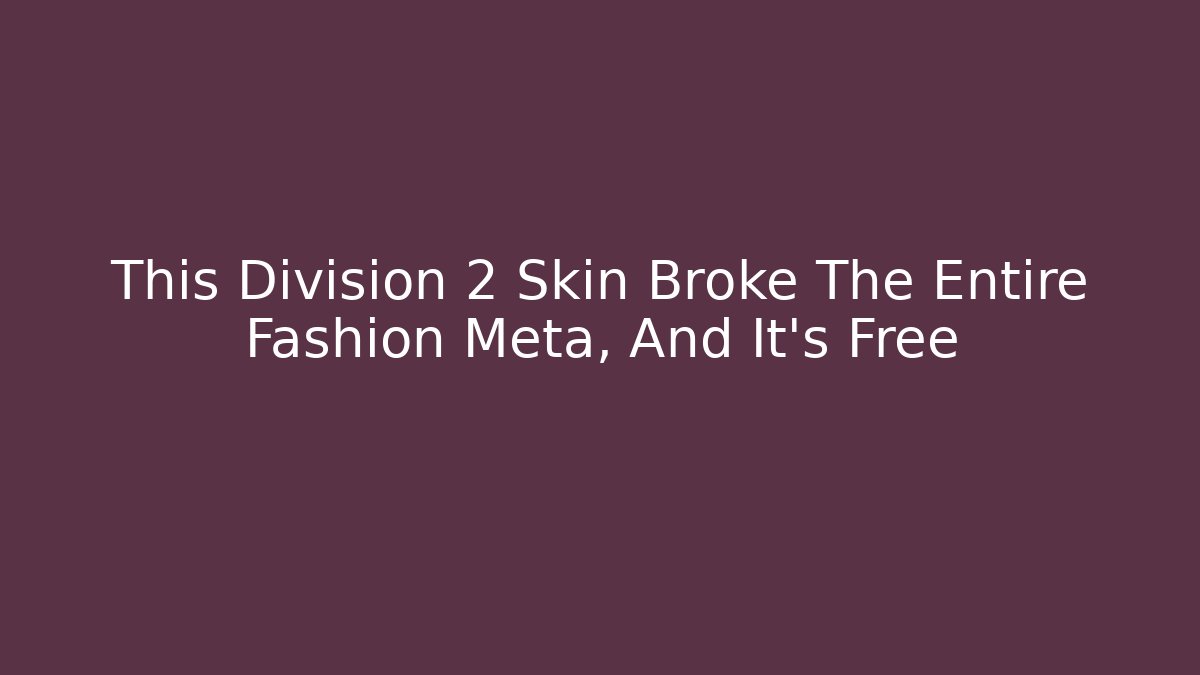 This Division 2 Skin Broke The Entire Fashion Meta, And It’s Free