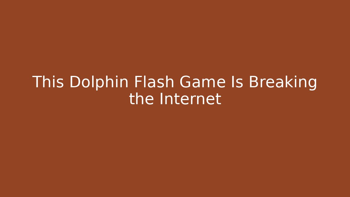 This Dolphin Flash Game Is Breaking the Internet