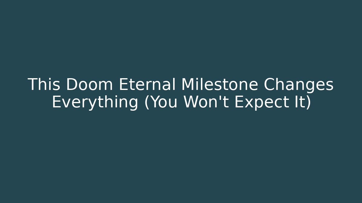 This Doom Eternal Milestone Changes Everything (You Won't Expect It) - Create More Assets