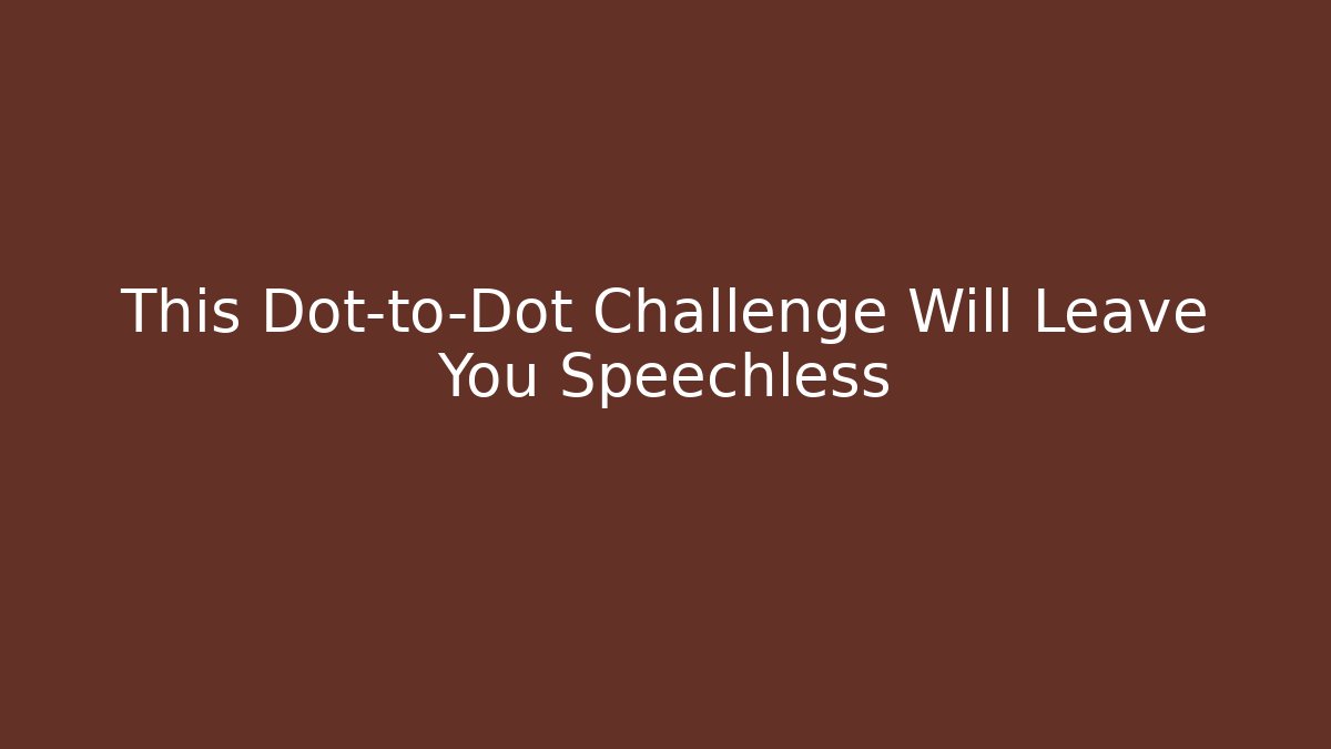 This Dot-to-Dot Challenge Will Leave You Speechless - Create More Assets