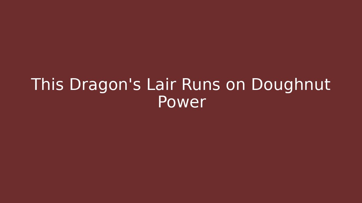 This Dragon's Lair Runs on Doughnut Power - Create More Assets