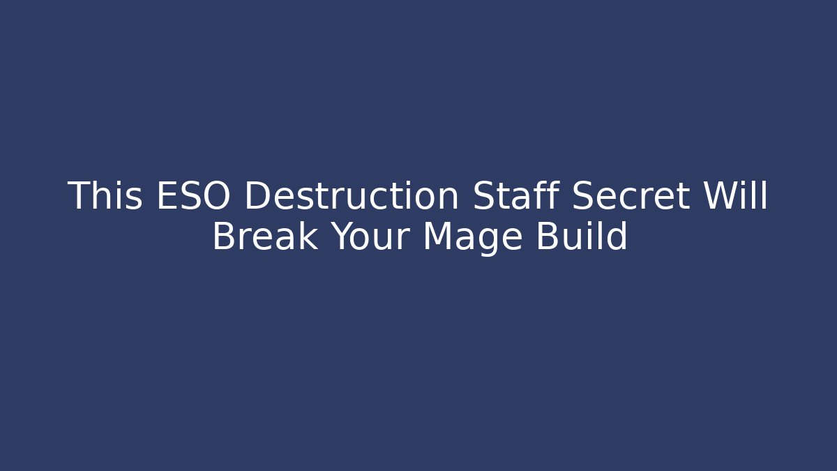 This ESO Destruction Staff Secret Will Break Your Mage Build