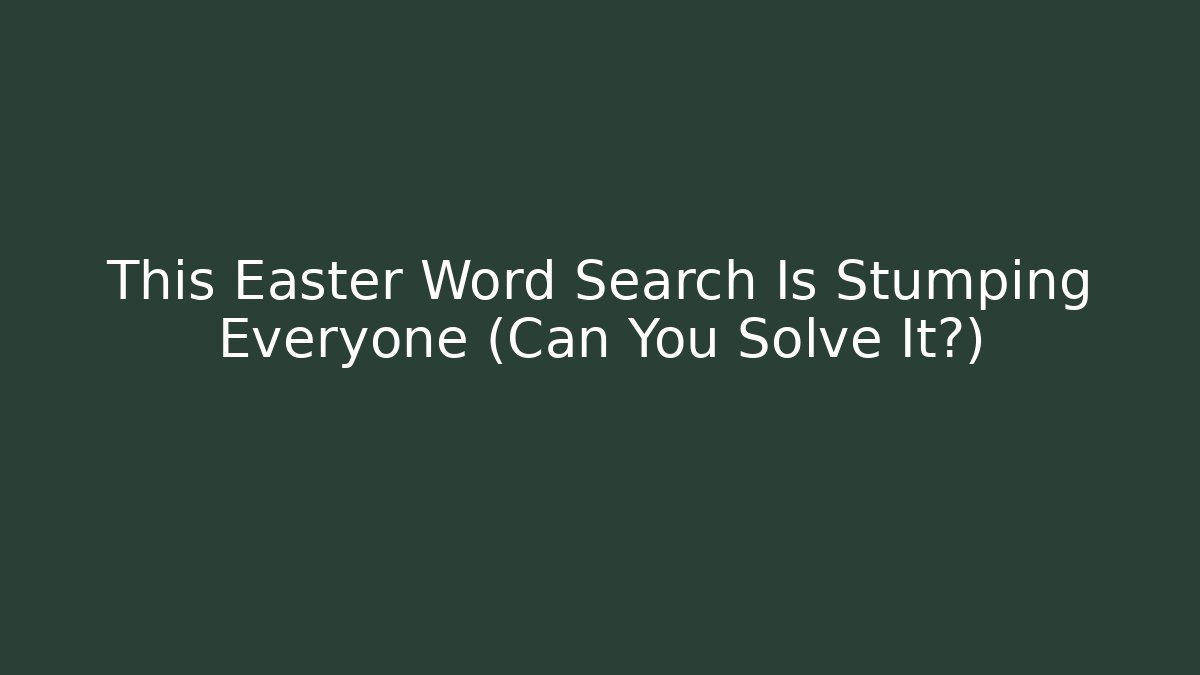 This Easter Word Search Is Stumping Everyone (Can You Solve It?) - Create More Assets