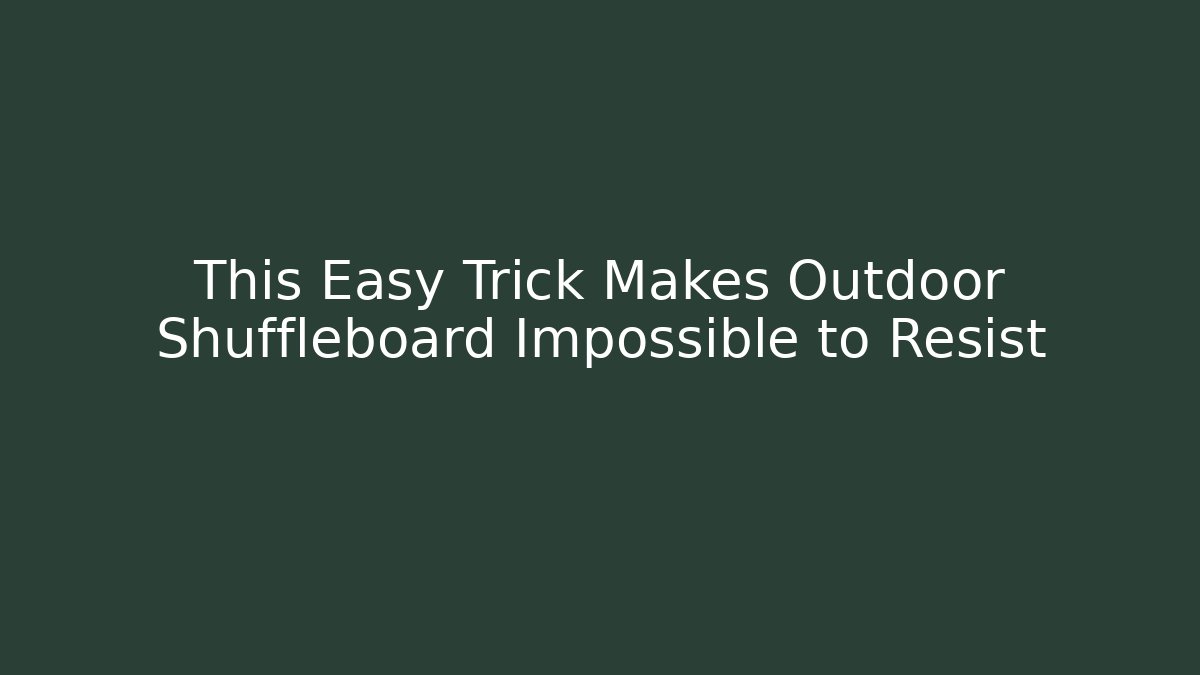 This Easy Trick Makes Outdoor Shuffleboard Impossible to Resist