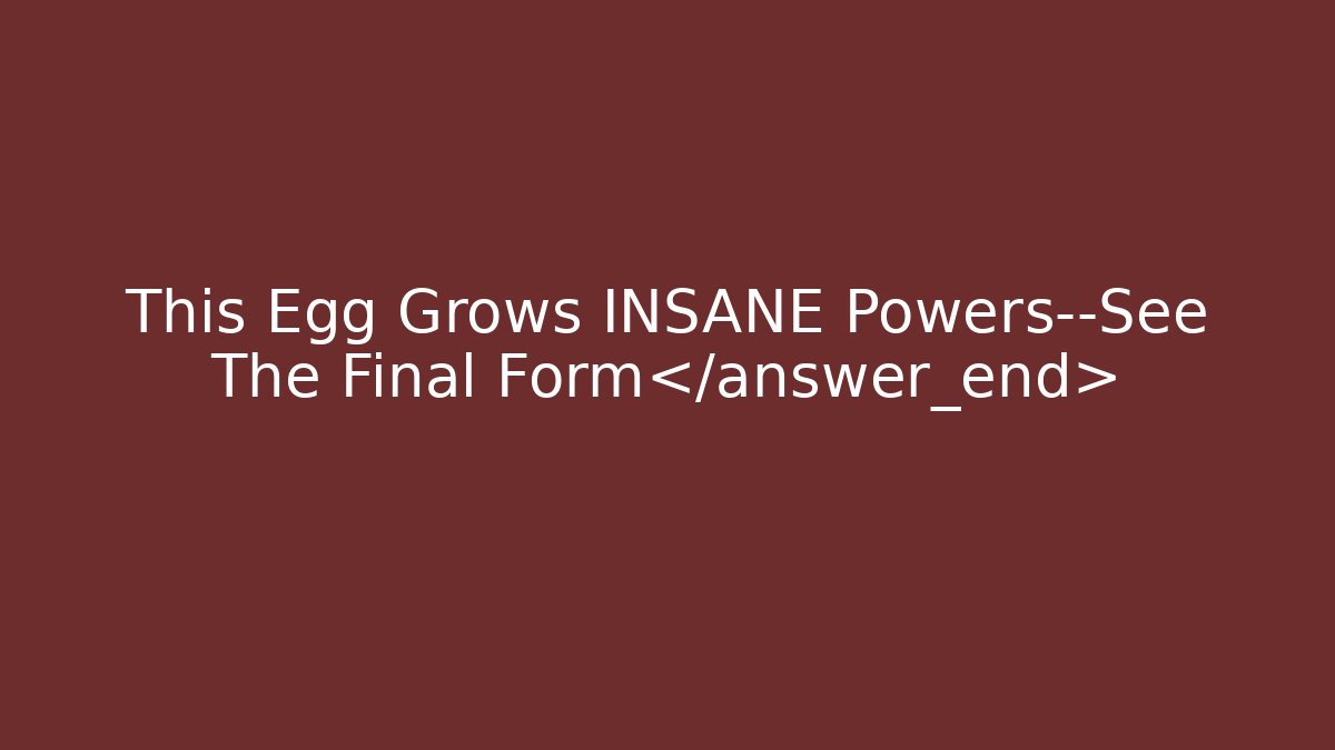 This Egg Grows INSANE Powers—See The Final Form