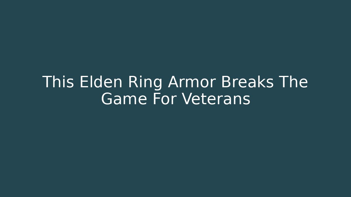 This Elden Ring Armor Breaks The Game For Veterans