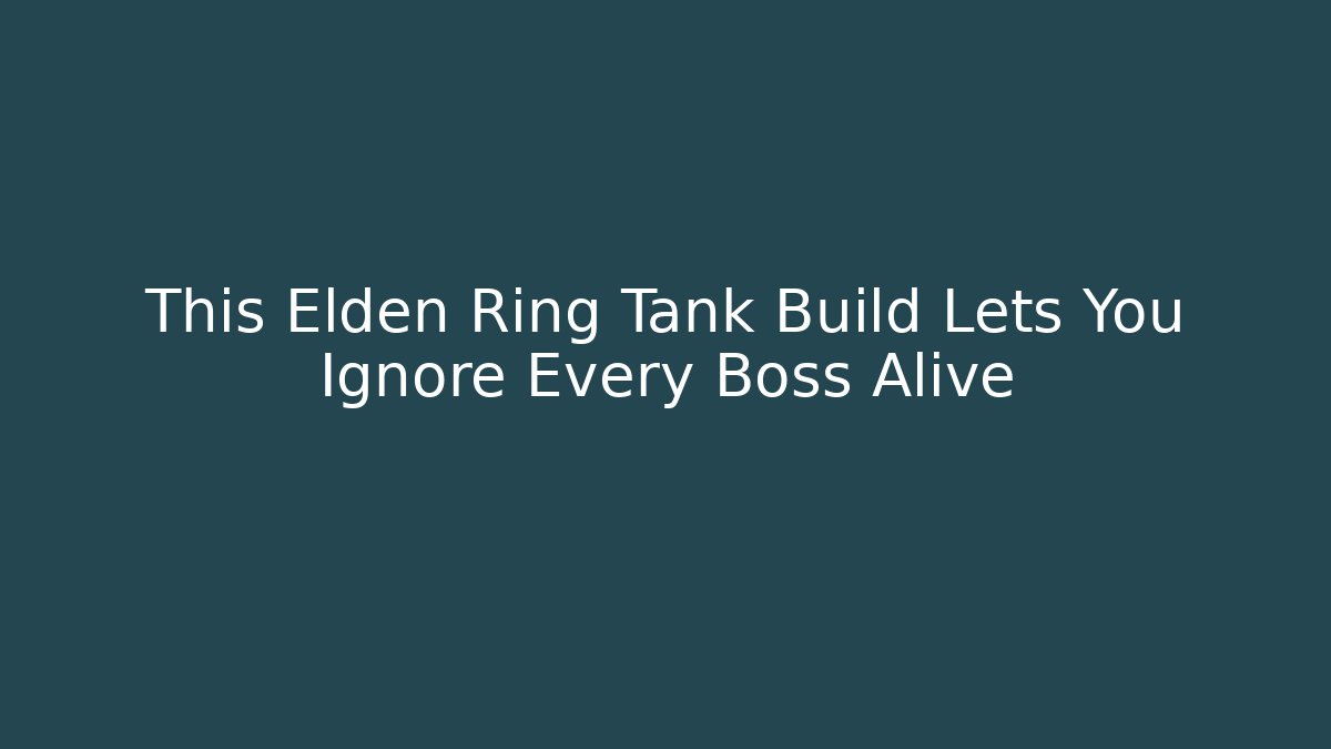 This Elden Ring Tank Build Lets You Ignore Every Boss Alive