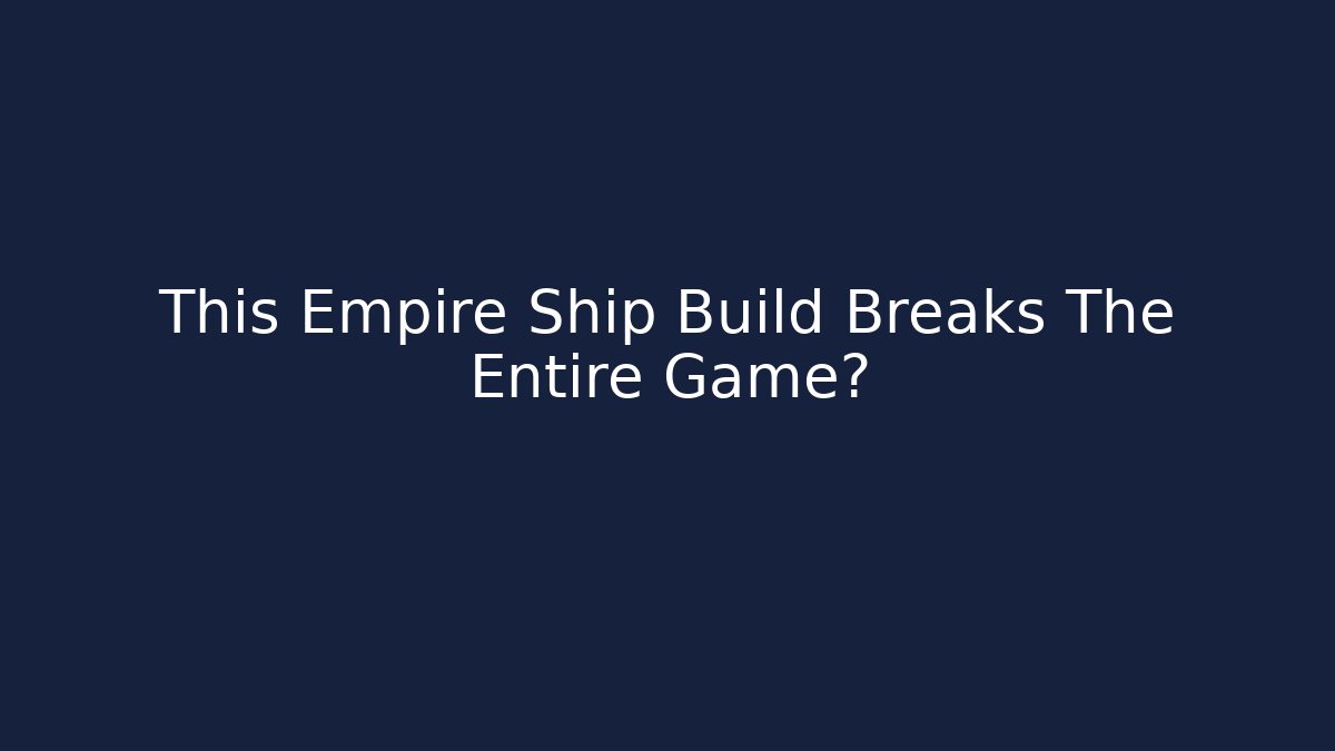 This Empire Ship Build Breaks The Entire Game? - Create More Assets