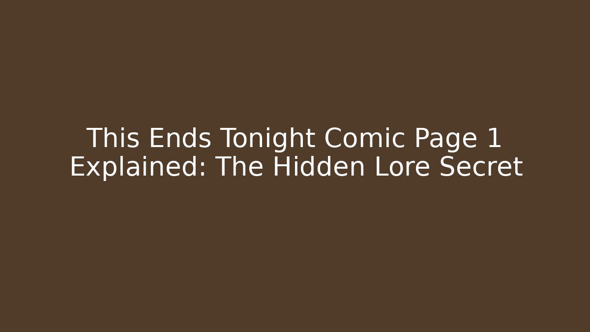 This Ends Tonight Comic Page 1 Explained: The Hidden Lore Secret
