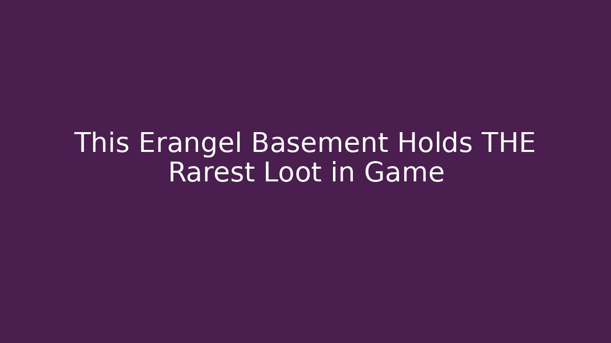 This Erangel Basement Holds THE Rarest Loot in Game