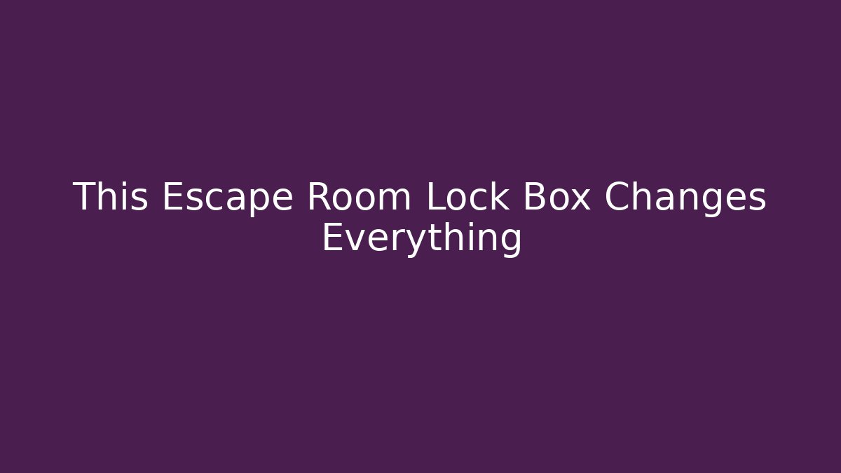 This Escape Room Lock Box Changes Everything - Create More Assets