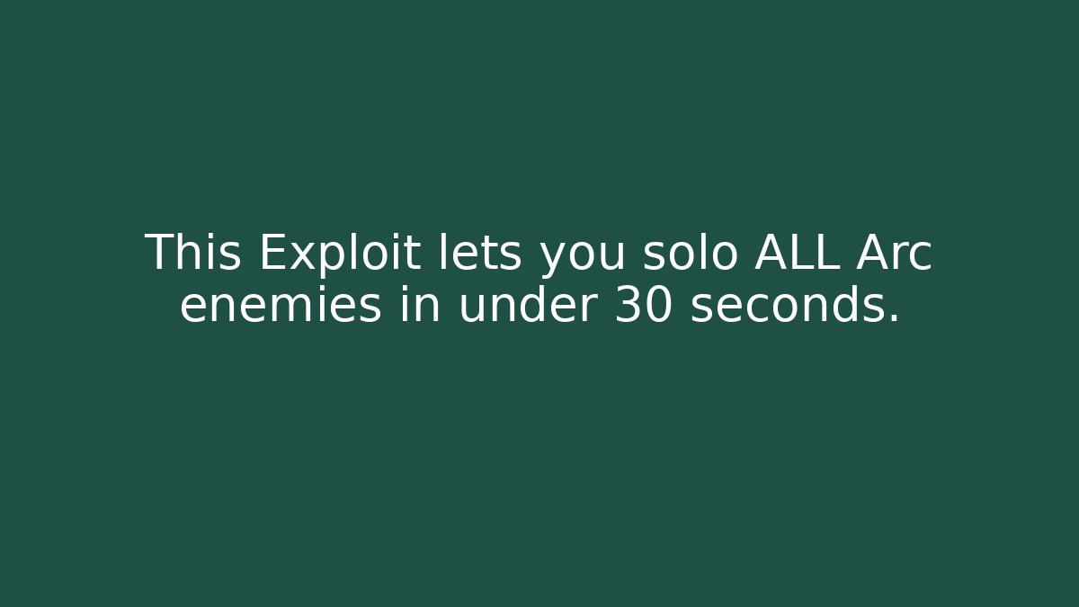 This Exploit lets you solo ALL Arc enemies in under 30 seconds. - Create More Assets