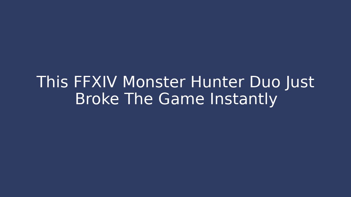 This FFXIV Monster Hunter Duo Just Broke The Game Instantly