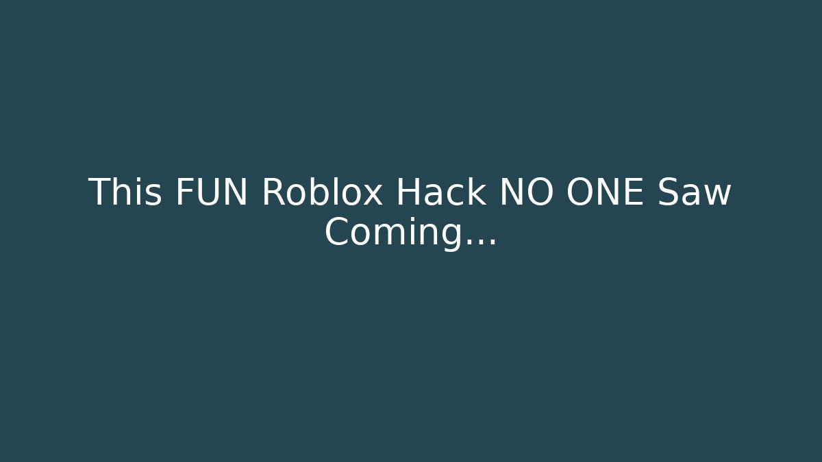 This FUN Roblox Hack NO ONE Saw Coming...