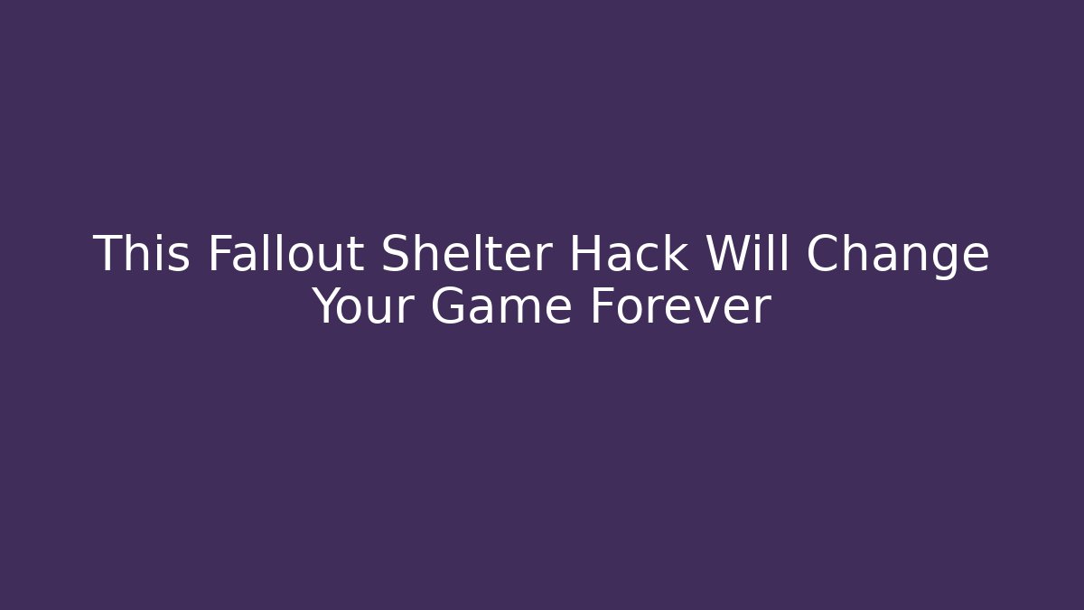 This Fallout Shelter Hack Will Change Your Game Forever - Create More Assets
