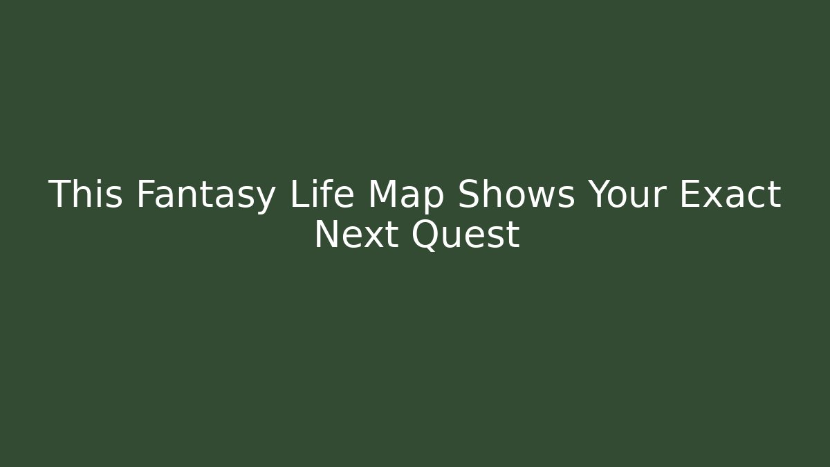 This Fantasy Life Map Shows Your Exact Next Quest