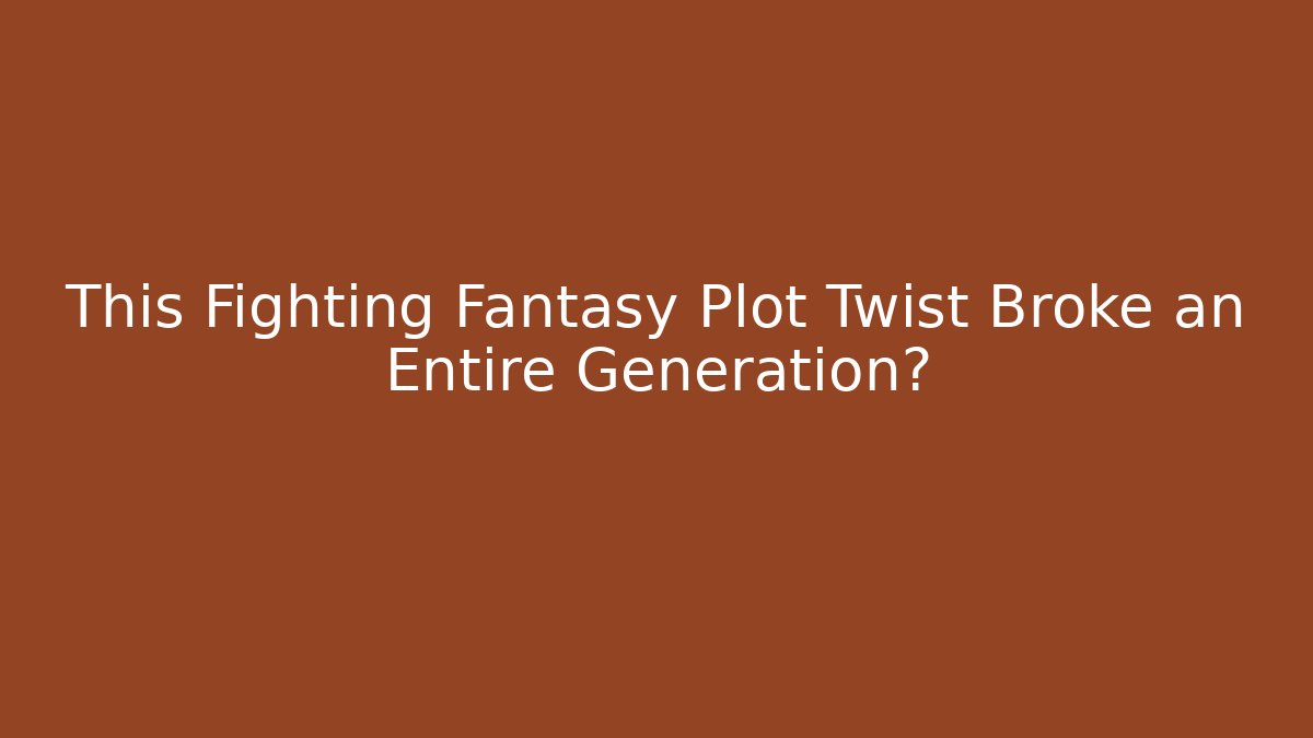 This Fighting Fantasy Plot Twist Broke an Entire Generation의