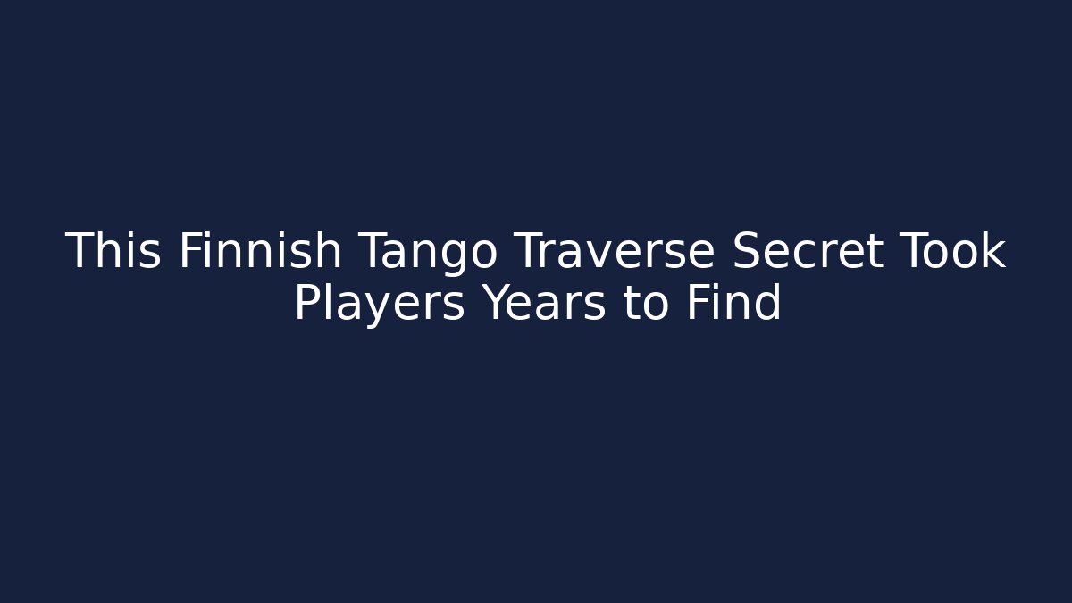 This Finnish Tango Traverse Secret Took Players Years to Find