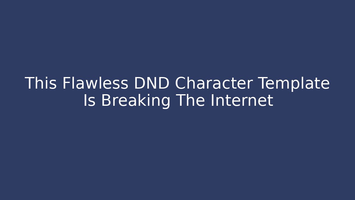 This Flawless DND Character Template Is Breaking The Internet