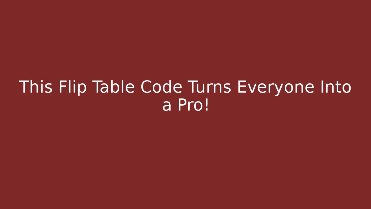 This Flip Table Code Turns Everyone Into a Pro! - Create More Assets