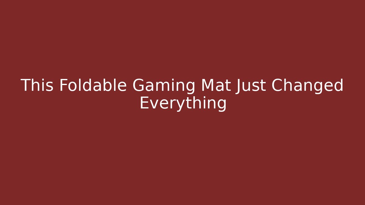 This Foldable Gaming Mat Just Changed Everything