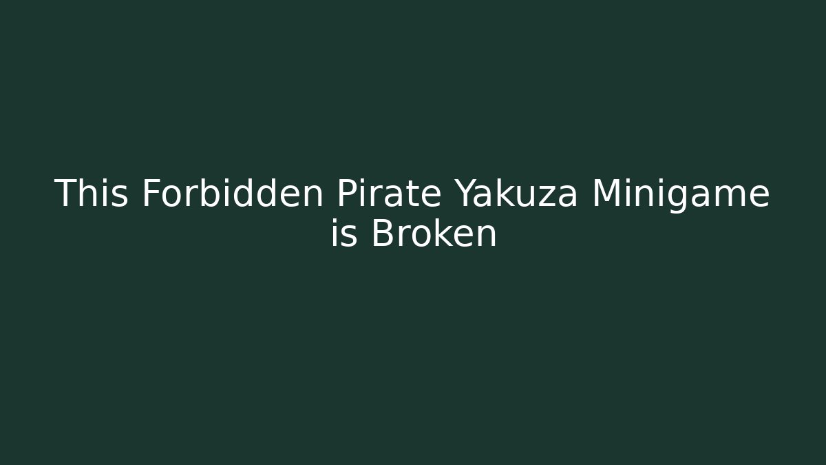 This Forbidden Pirate Yakuza Minigame is Broken