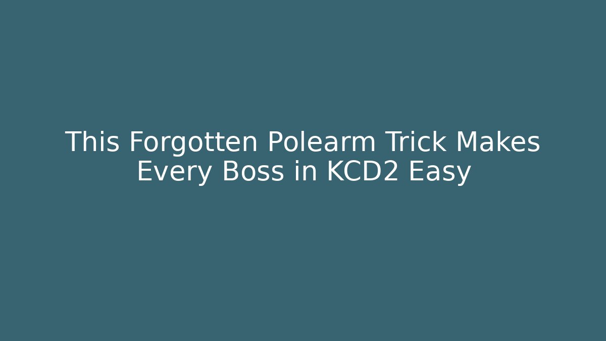 This Forgotten Polearm Trick Makes Every Boss in KCD2 Easy