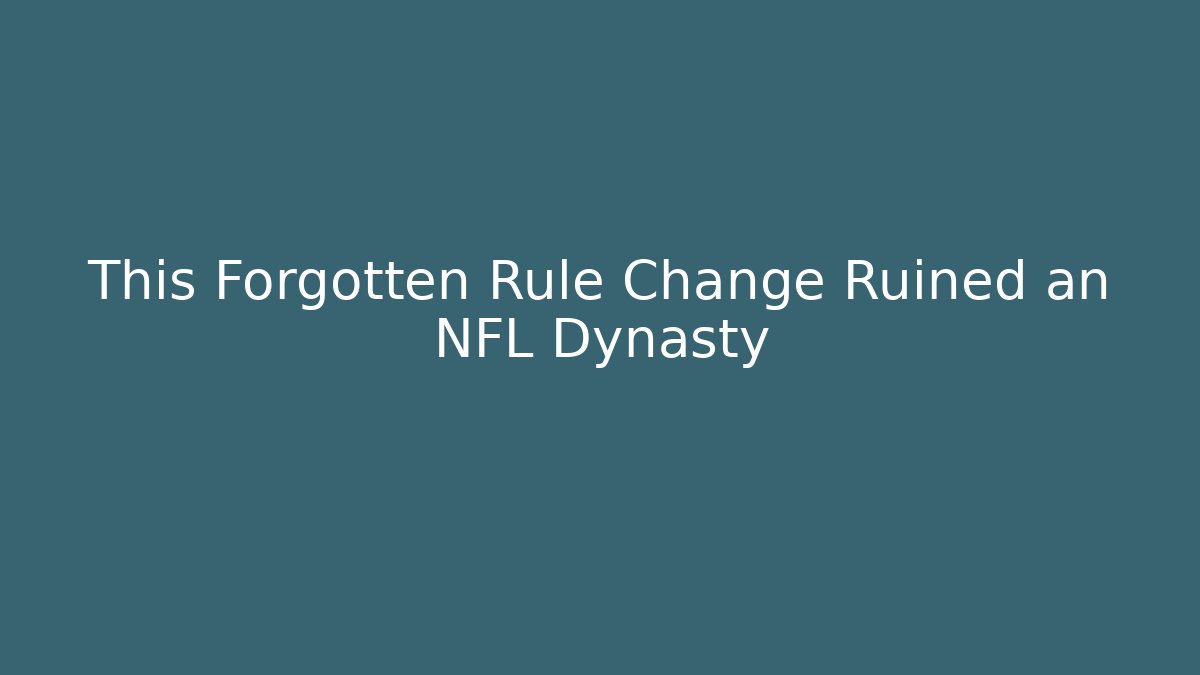 This Forgotten Rule Change Ruined an NFL Dynasty