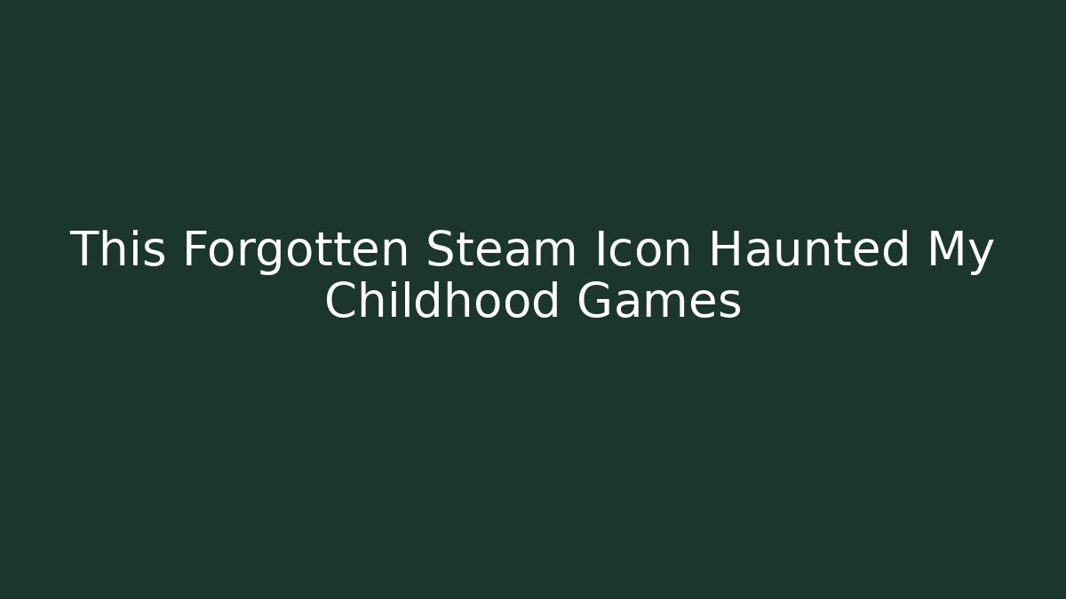 This Forgotten Steam Icon Haunted My Childhood Games