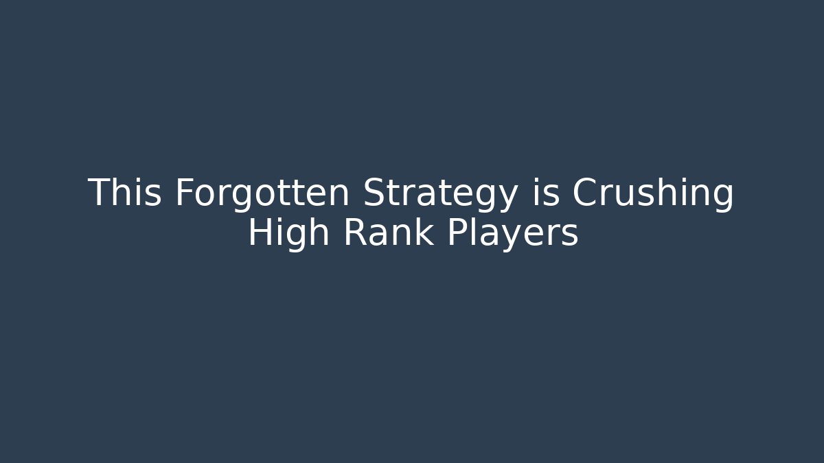 This Forgotten Strategy is Crushing High Rank Players