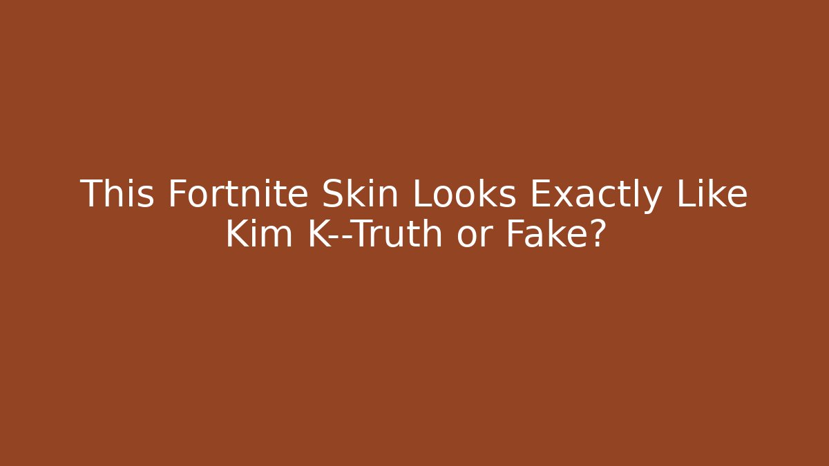 This Fortnite Skin Looks Exactly Like Kim K—Truth or Fake?