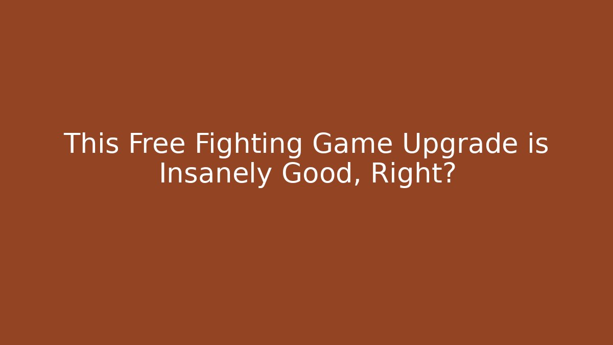 This Free Fighting Game Upgrade is Insanely Good, Right?